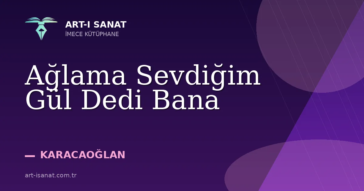 Ağlama Sevdiğim Gül Dedi Bana