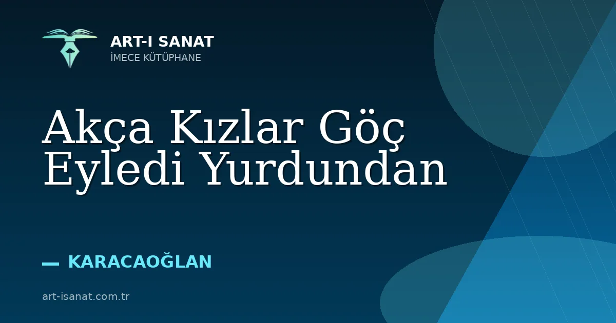 Akça Kızlar Göç Eyledi Yurdundan