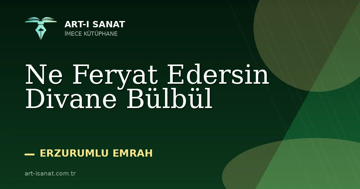 Ne Feryat Edersin Divane Bülbül