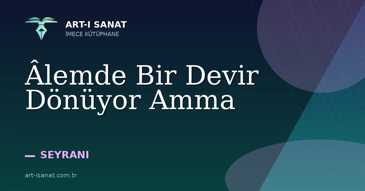Âlemde Bir Devir Dönüyor Amma