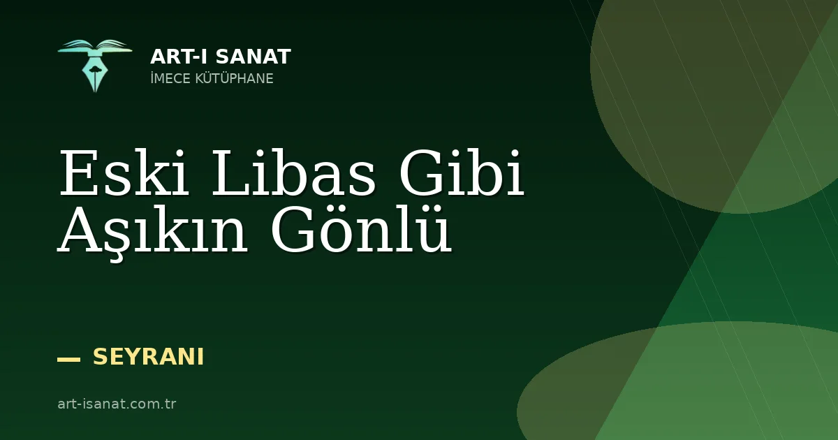 Eski Libas Gibi Aşıkın Gönlü