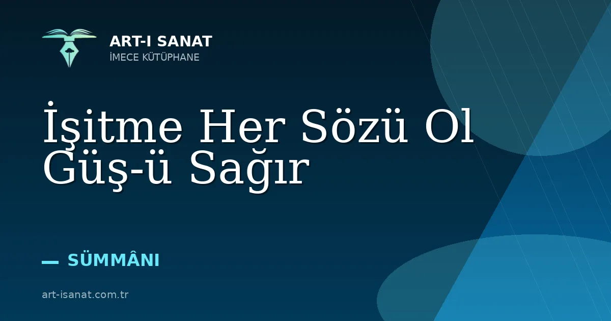 İşitme Her Sözü Ol Güş-ü Sağır