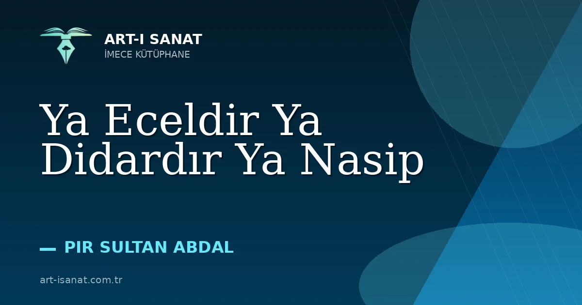 Ya Eceldir Ya Didardır Ya Nasip