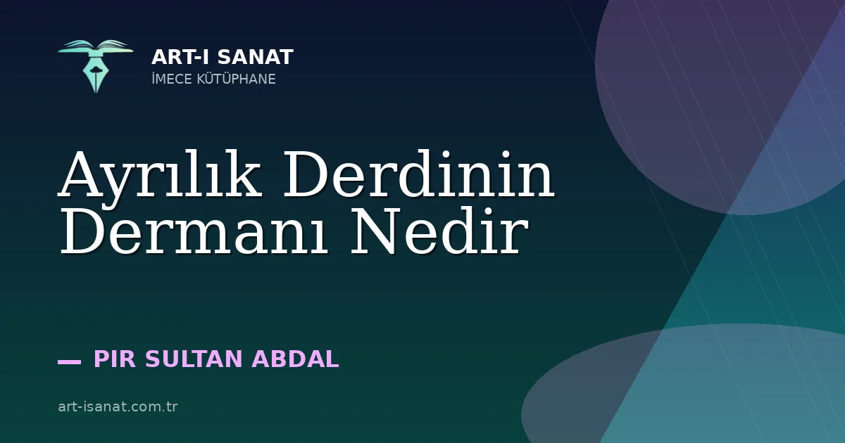 Ayrılık Derdinin Dermanı Nedir
