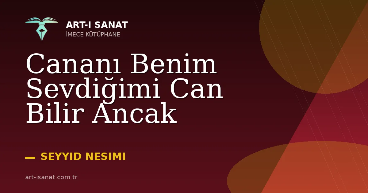 Cananı Benim Sevdiğimi Can Bilir Ancak