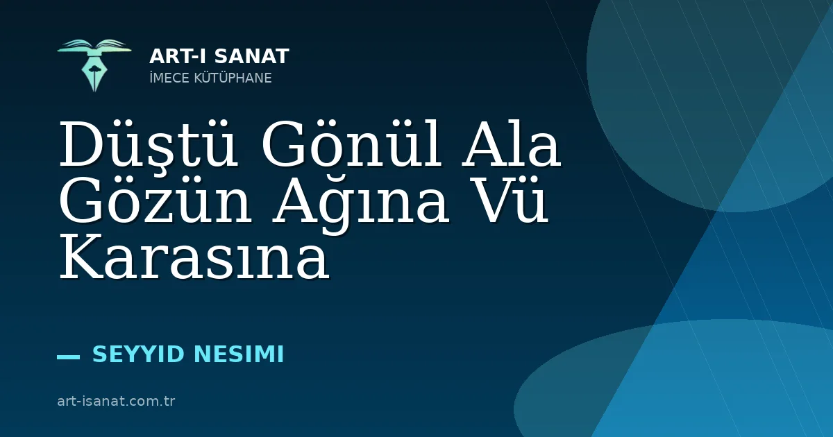 Düştü Gönül Ala Gözün Ağına Vü Karasına