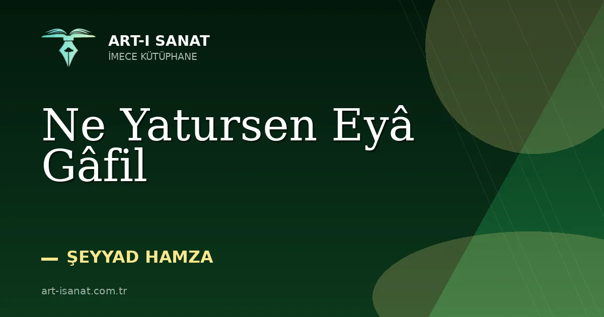 Ne Yatursen Eyâ Gâfil