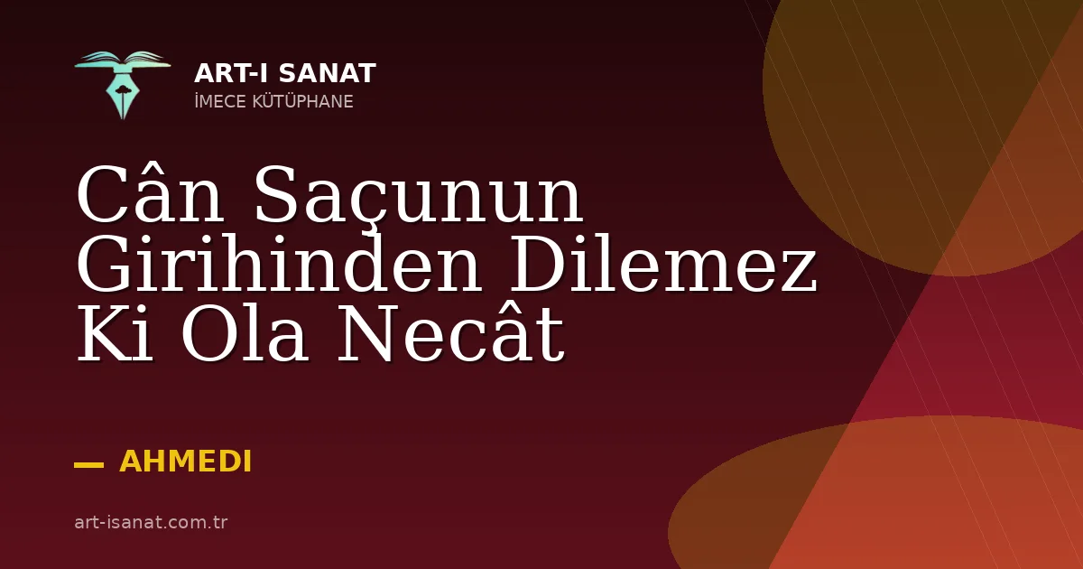Cân Saçunun Girihinden Dilemez Ki Ola Necât