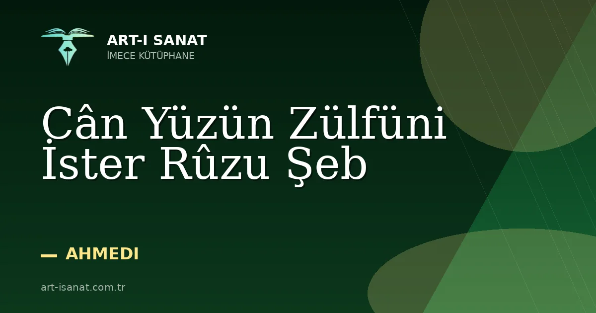 Cân Yüzün Zülfüni İster Rûzu Şeb