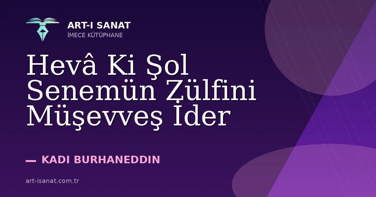 Hevâ Ki Şol Senemün Zülfini Müşevveş İder