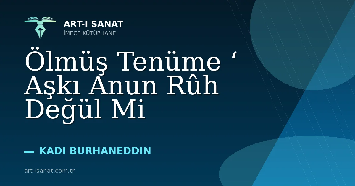 Ölmüş Tenüme ‘ Aşkı Anun Rûh Değül Mi