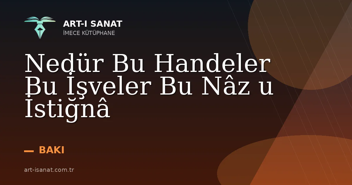 Nedür Bu Handeler Bu İşveler Bu Nâz u İstiğnâ