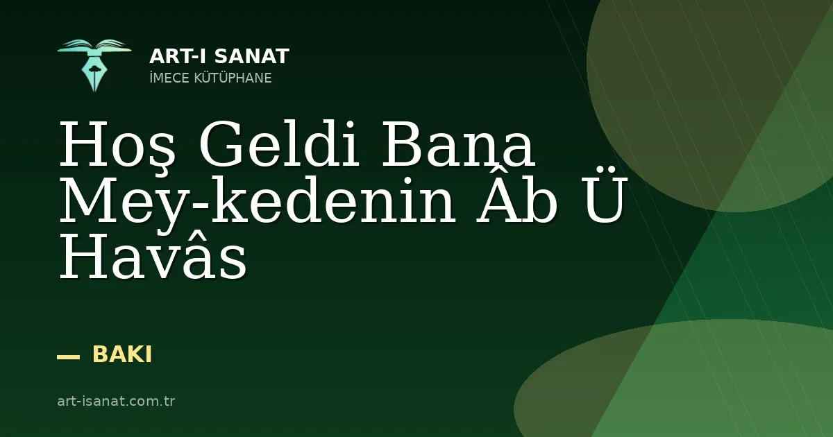 Hoş Geldi Bana Mey-kedenin Âb Ü Havâs