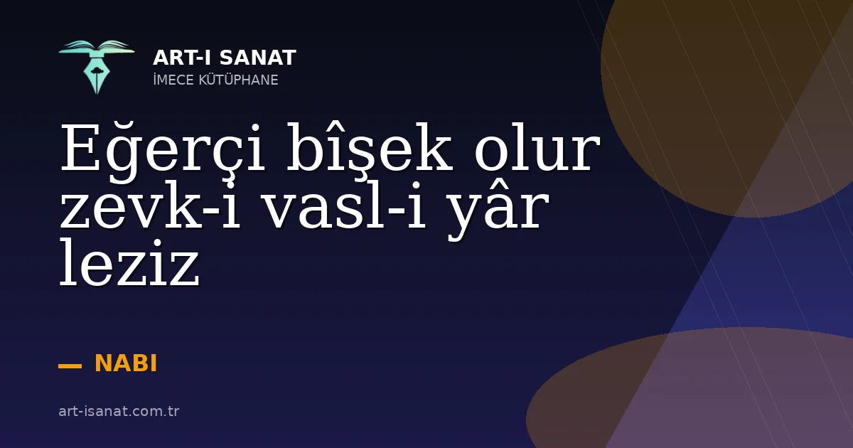 Eğerçi bîşek olur zevk-i vasl-i yâr leziz