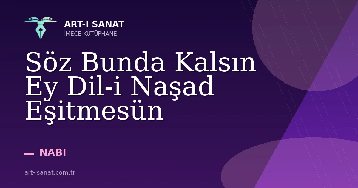 Söz Bunda Kalsın Ey Dil-i Naşad Eşitmesün