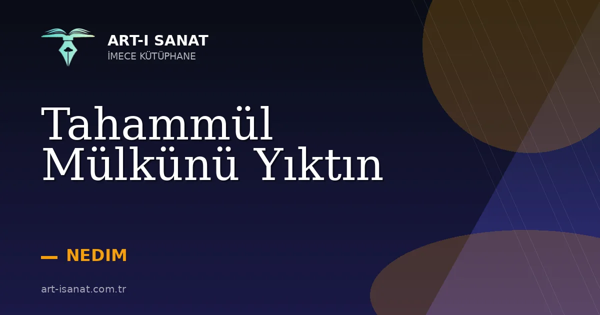 Tahammül Mülkünü Yıktın
