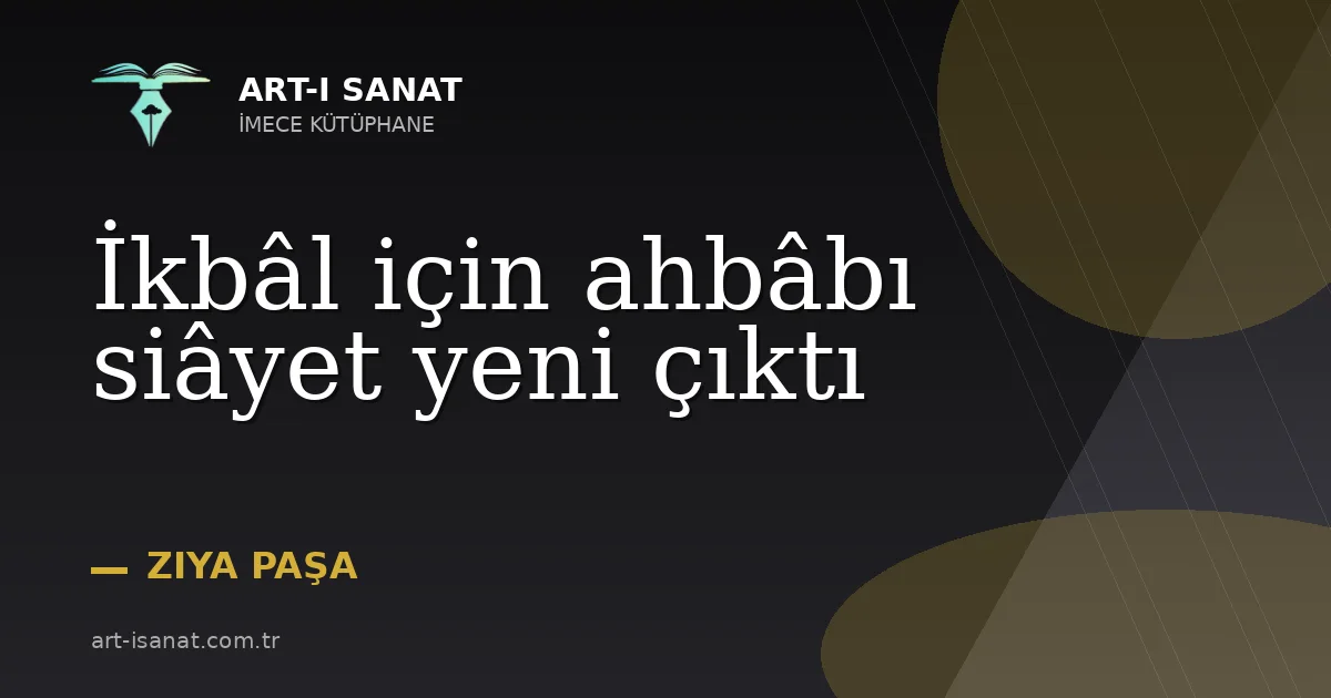 İkbâl için ahbâbı siâyet yeni çıktı