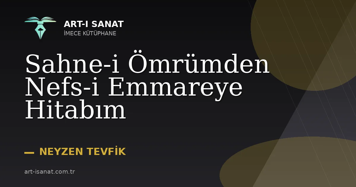 Sahne-i Ömrümden Nefs-i Emmareye Hitabım