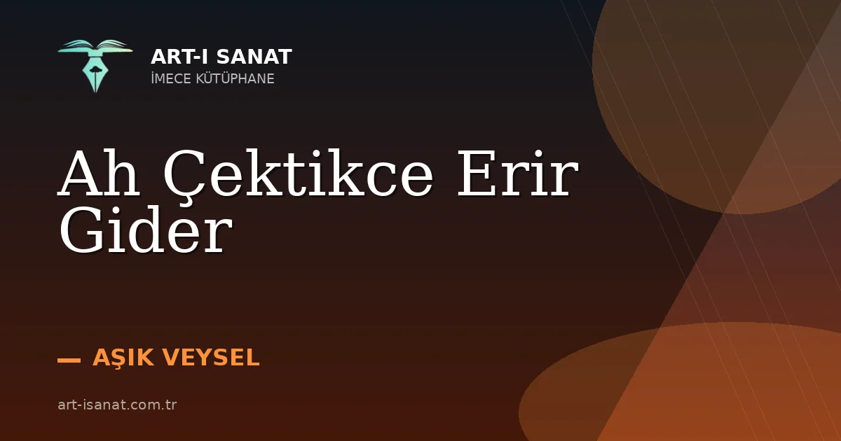 Ah Çektikce Erir Gider