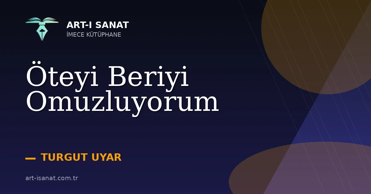 Öteyi Beriyi Omuzluyorum
