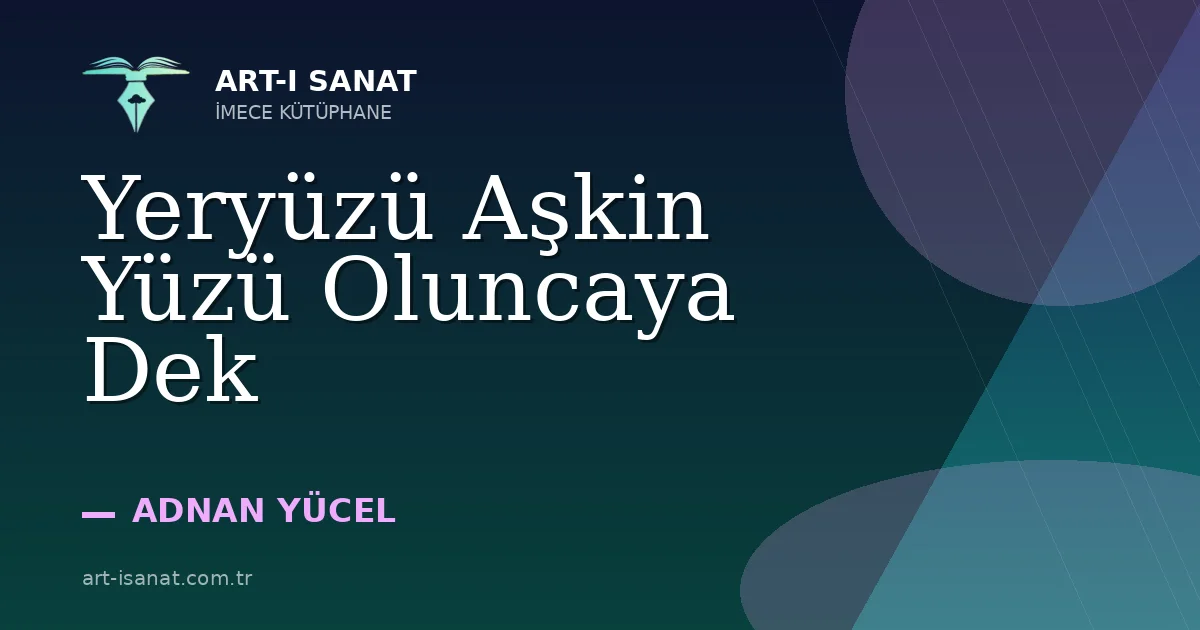 Yeryüzü Aşkin Yüzü Oluncaya Dek
