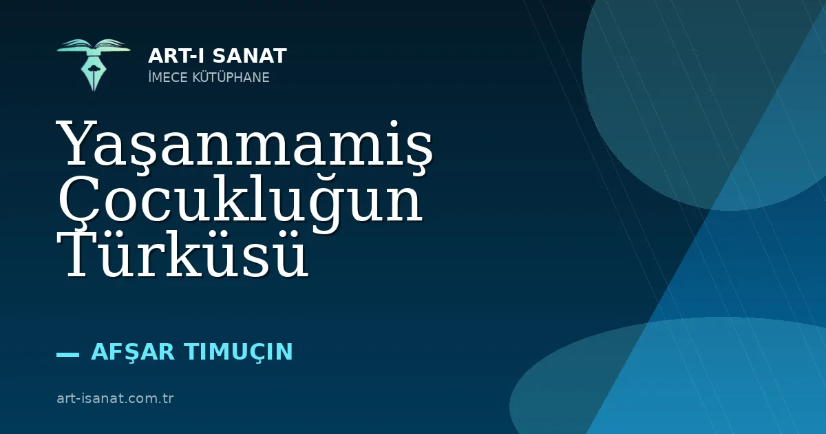 Yaşanmamiş Çocukluğun Türküsü