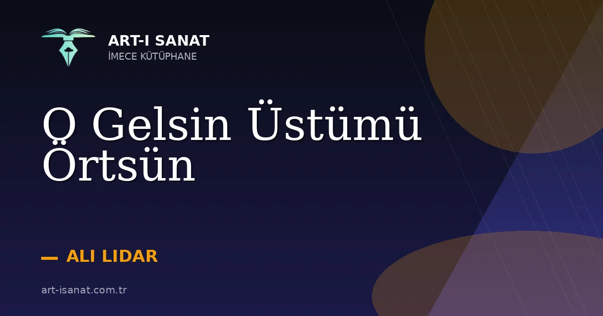 O Gelsin Üstümü Örtsün