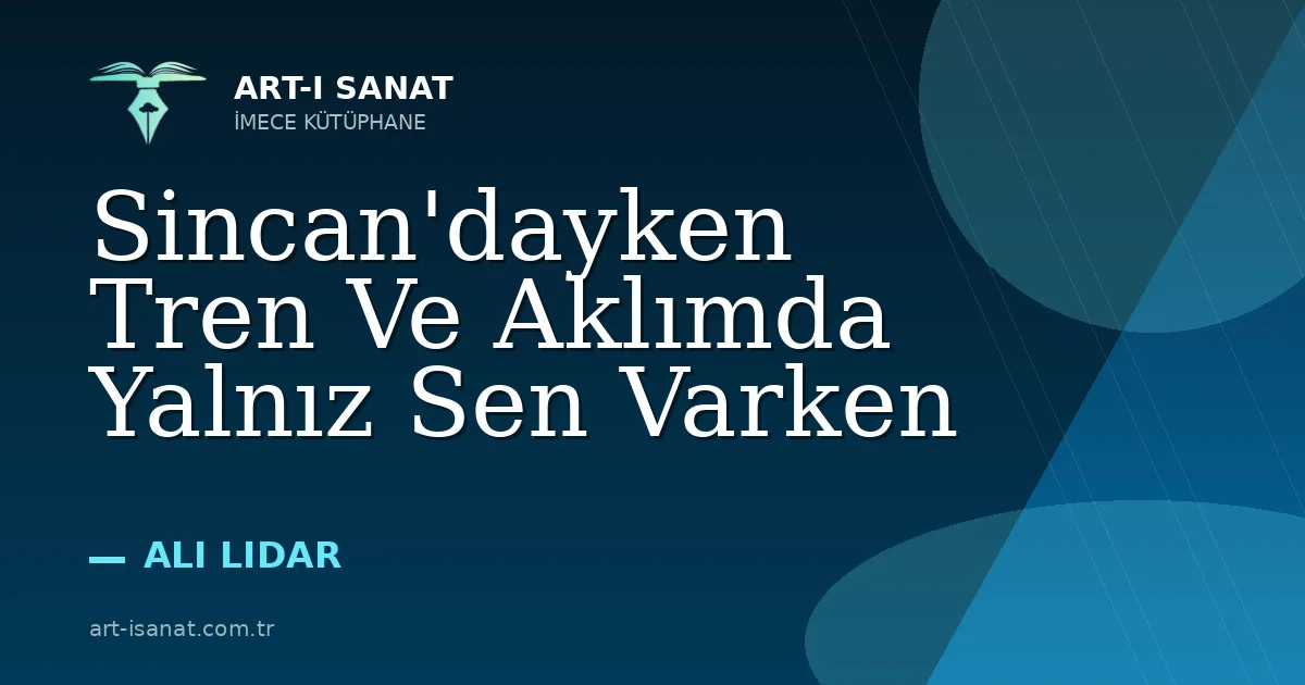 Sincan'dayken Tren Ve Aklımda Yalnız Sen Varken