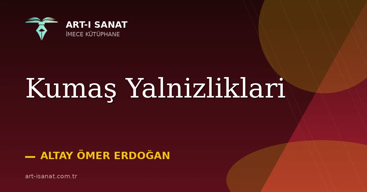 Kumaş Yalnizliklari