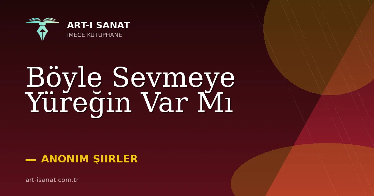 Böyle Sevmeye Yüreğin Var Mı