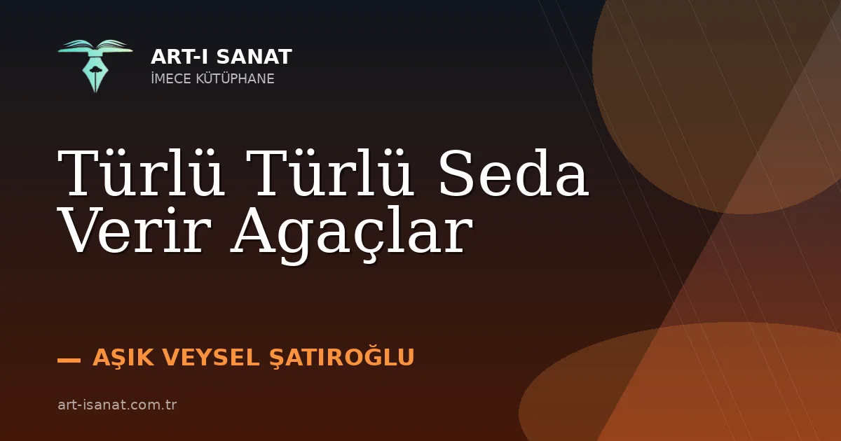 Türlü Türlü Seda Verir Agaçlar