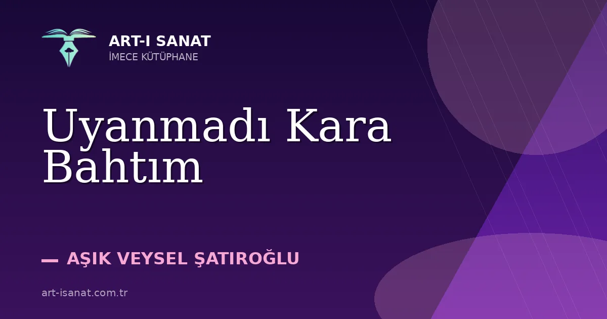 Uyanmadı Kara Bahtım