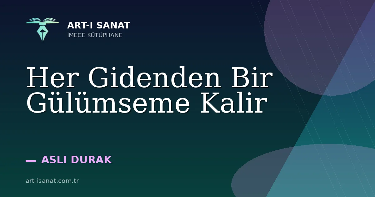 Her Gidenden Bir Gülümseme Kalir