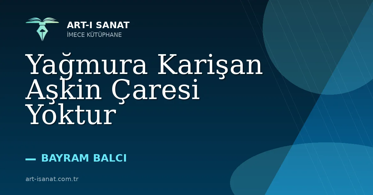 Yağmura Karişan Aşkin Çaresi Yoktur