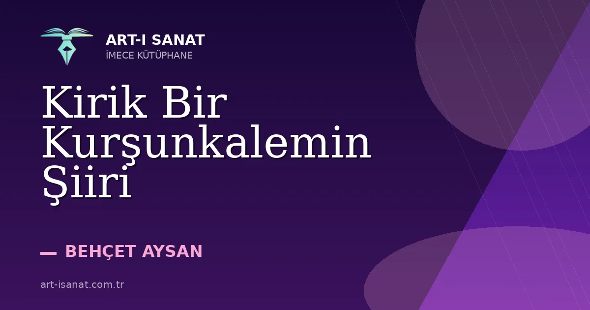 Kirik Bir Kurşunkalemin Şiiri