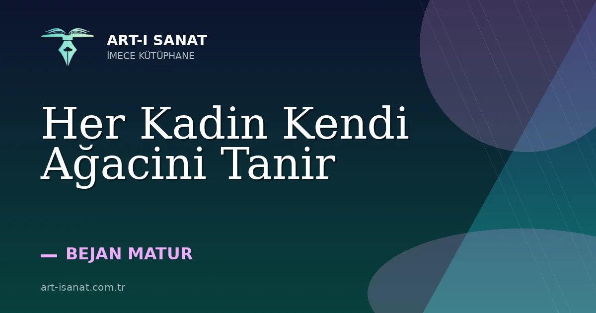 Her Kadin Kendi Ağacini Tanir
