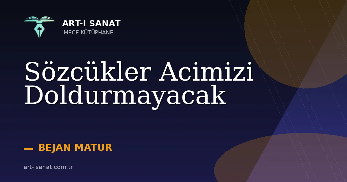 Sözcükler Acimizi Doldurmayacak