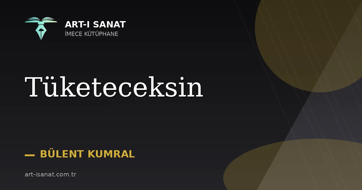Tüketeceksin