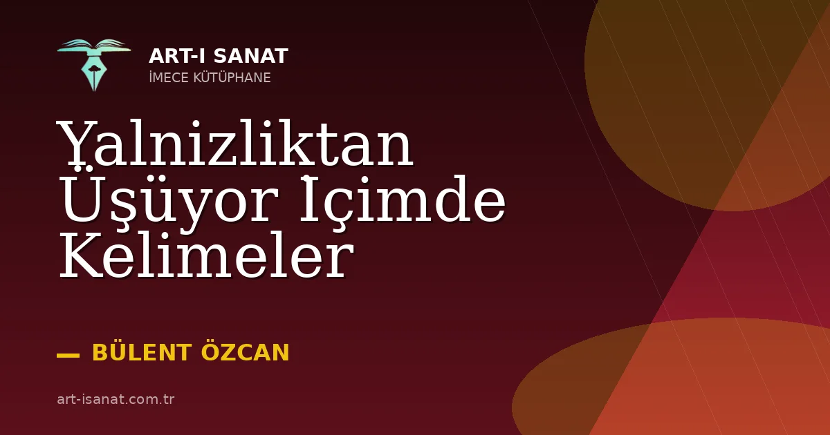 Yalnizliktan Üşüyor İçimde Kelimeler