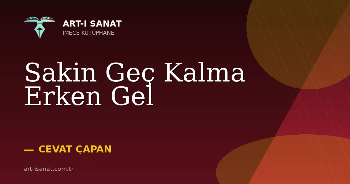 Sakin Geç Kalma Erken Gel