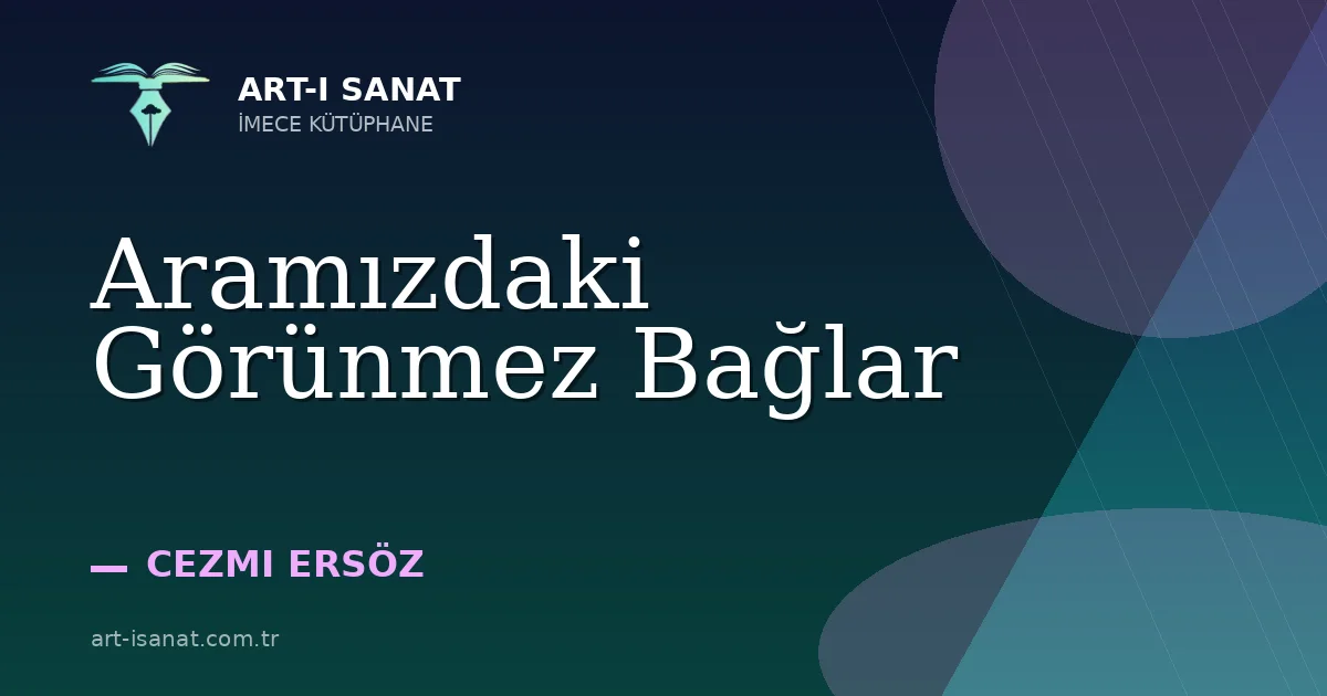 Aramızdaki Görünmez Bağlar