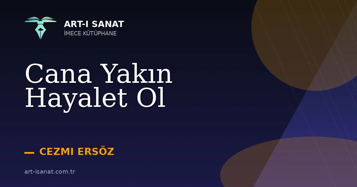 Cana Yakın Hayalet Ol