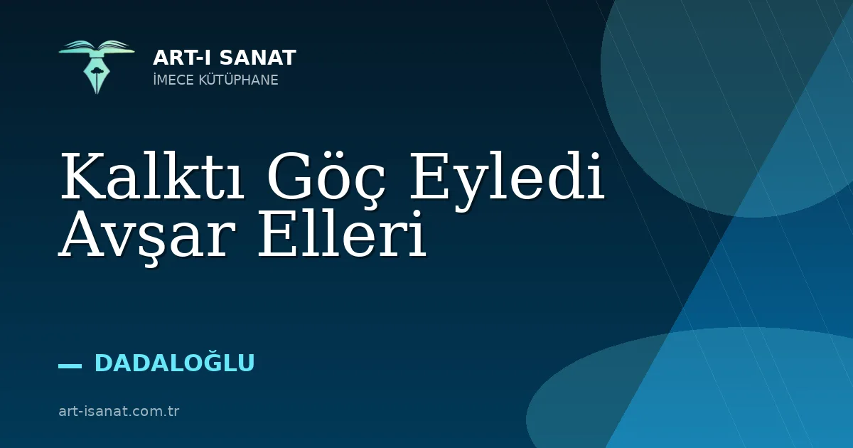 Kalktı Göç Eyledi Avşar Elleri