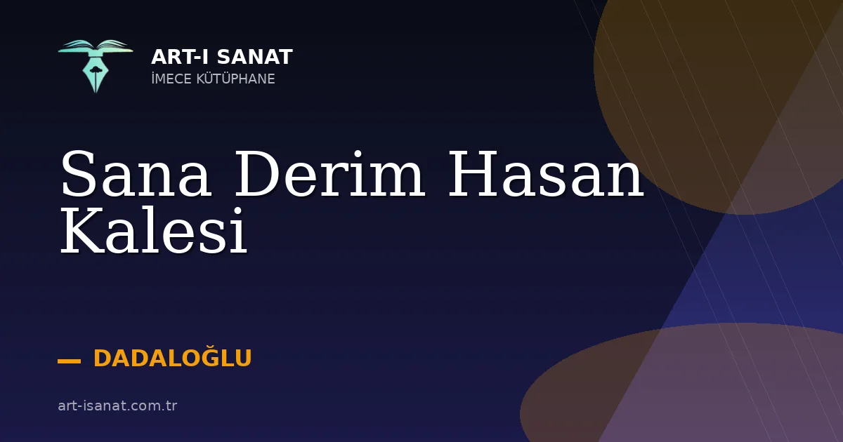 Sana Derim Hasan Kalesi