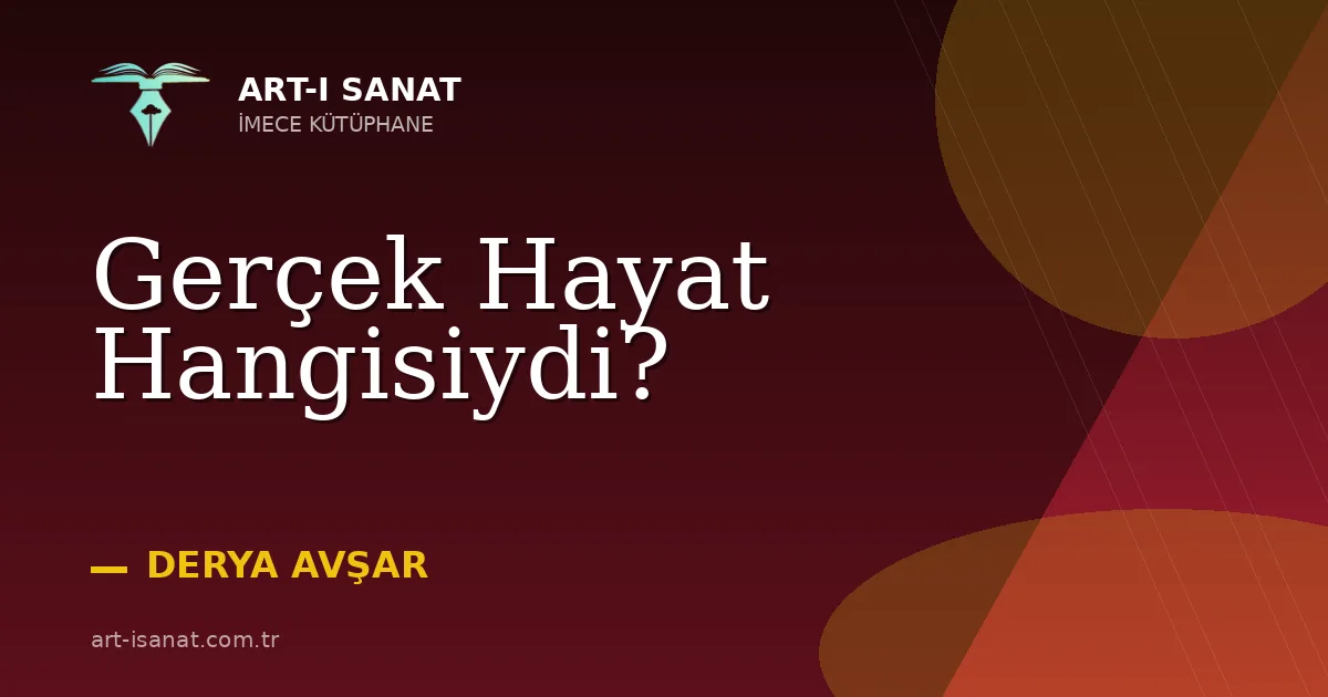 Gerçek Hayat Hangisiydi?