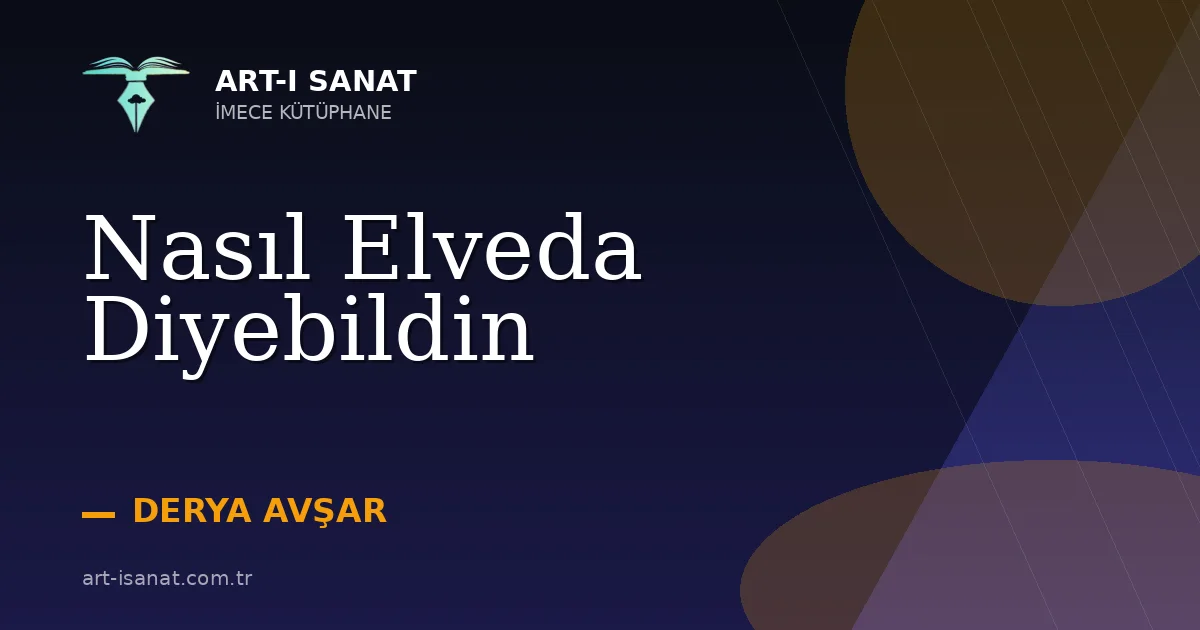 Nasıl Elveda Diyebildin