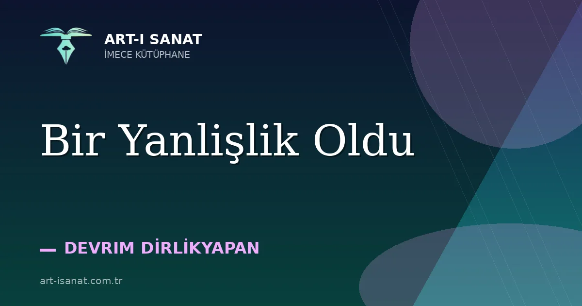 Bir Yanlişlik Oldu