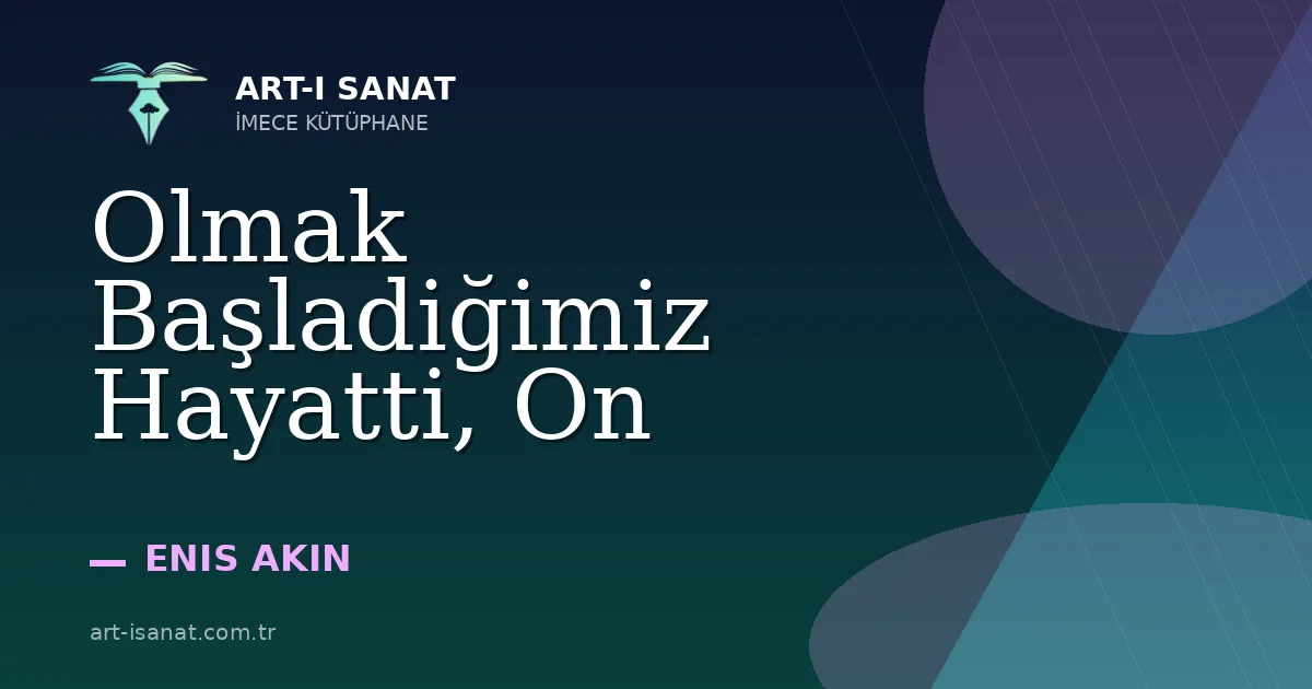 Olmak Başladiğimiz Hayatti, On