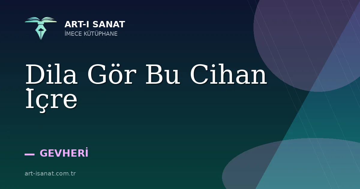 Dila Gör Bu Cihan İçre