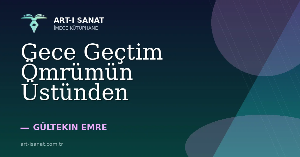 Gece Geçtim Ömrümün Üstünden
